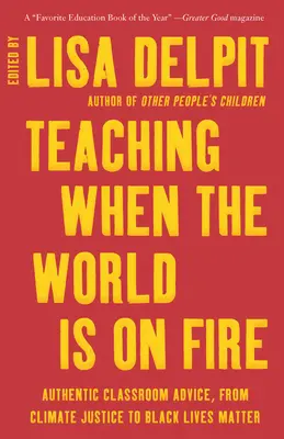 Nauczanie, gdy świat płonie: Autentyczne porady w klasie, od sprawiedliwości klimatycznej po Black Lives Matter - Teaching When the World Is on Fire: Authentic Classroom Advice, from Climate Justice to Black Lives Matter