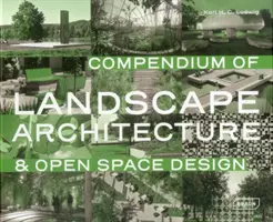 Kompendium architektury krajobrazu: i projektowanie otwartej przestrzeni - Compendium of Landscape Architecture: & Open Space Design