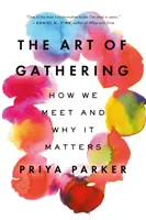 Sztuka gromadzenia się: Jak się spotykamy i dlaczego to ma znaczenie - The Art of Gathering: How We Meet and Why It Matters