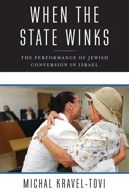 Kiedy państwo mruga: Przedstawienie żydowskiej konwersji w Izraelu - When the State Winks: The Performance of Jewish Conversion in Israel