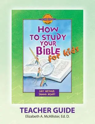 Discover 4 Yourself(r) Teacher Guide: Jak studiować Biblię dla dzieci - Discover 4 Yourself(r) Teacher Guide: How to Study Your Bible for Kids