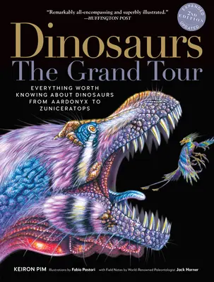 Dinozaury - Wielka podróż, wydanie drugie: Wszystko, co warto wiedzieć o dinozaurach od Aardonyxa do Zuniceratopsa - Dinosaurs--The Grand Tour, Second Edition: Everything Worth Knowing about Dinosaurs from Aardonyx to Zuniceratops