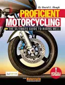 Proficient Motorcycling: Najlepszy przewodnik po dobrej jeździe - Proficient Motorcycling: The Ultimate Guide to Riding Well