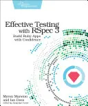 Skuteczne testowanie z Rspec 3: Twórz aplikacje Ruby z pewnością siebie - Effective Testing with Rspec 3: Build Ruby Apps with Confidence