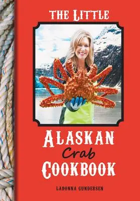 Mała książka kucharska z krabami z Alaski - The Little Alaskan Crab Cookbook