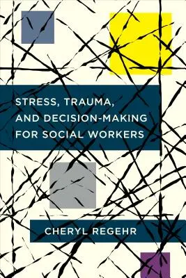 Stres, trauma i podejmowanie decyzji dla pracowników socjalnych - Stress, Trauma, and Decision-Making for Social Workers