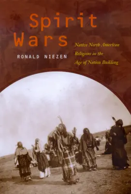 Wojny duchów: rdzenne religie Ameryki Północnej w epoce budowania narodów - Spirit Wars: Native North American Religions in the Age of Nation Building