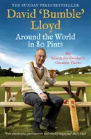 Dookoła świata w 80 kuflach - Moje poszukiwania najwspanialszych miejsc w krykiecie - Around the World in 80 Pints - My Search for Cricket's Greatest Places