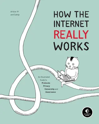 Jak naprawdę działa Internet: Ilustrowany przewodnik po protokołach, prywatności, cenzurze i zarządzaniu - How the Internet Really Works: An Illustrated Guide to Protocols, Privacy, Censorship, and Governance