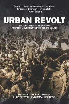 Miejska rewolta: Władza państwowa i wzrost znaczenia ruchów ludowych na globalnym Południu - Urban Revolt: State Power and the Rise of People's Movements in the Global South