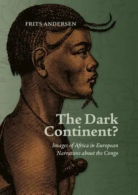 Ciemny kontynent: obrazy Afryki w europejskich narracjach o Kongu - The Dark Continent?: Images of Africa in European Narratives about the Congo