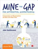 Zmniejsz lukę w rozumieniu matematyki, klasy 3-5: Powszechne luki i błędne przekonania oraz co z nimi zrobić? - Mine the Gap for Mathematical Understanding, Grades 3-5: Common Holes and Misconceptions and What to Do about Them