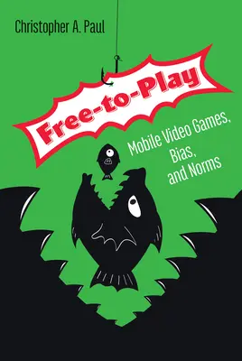 Wolna gra: mobilne gry wideo, uprzedzenia i normy - Free-To-Play: Mobile Video Games, Bias, and Norms