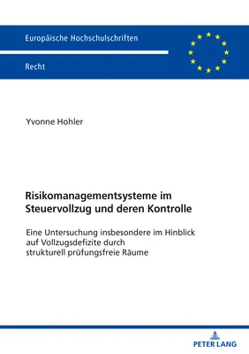 Systemy zarządzania ryzykiem w egzekwowaniu podatków i ich kontroli: dochodzenie w szczególności w odniesieniu do deficytów w egzekwowaniu przepisów poprzez badanie strukturalne - Risikomanagementsysteme Im Steuervollzug Und Deren Kontrolle: Eine Untersuchung Insbesondere Im Hinblick Auf Vollzugsdefizite Durch Strukturell Pruefu