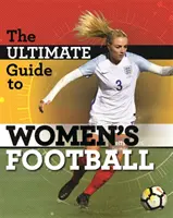 Najlepszy przewodnik po piłce nożnej kobiet - The Ultimate Guide to Women's Football