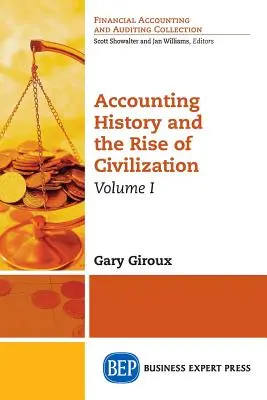 Historia rachunkowości i rozwój cywilizacji, tom I - Accounting History and the Rise of Civilization, Volume I