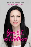 Ty i ja jako matki: Surowy i szczery przewodnik po macierzyństwie - You and I, as Mothers: A Raw and Honest Guide to Motherhood