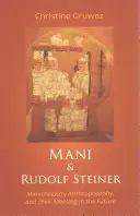 Mani i Rudolf Steiner: Manicheizm, antropozofia i ich spotkanie w przyszłości - Mani and Rudolf Steiner: Manichaeism, Anthroposophy, and Their Meeting in the Future