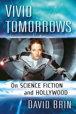 Vivid Tomorrows: O science fiction i Hollywood - Vivid Tomorrows: On Science Fiction and Hollywood