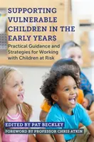 Supporting Vulnerable Children in the Early Years: Praktyczne wskazówki i strategie pracy z zagrożonymi dziećmi - Supporting Vulnerable Children in the Early Years: Practical Guidance and Strategies for Working with Children at Risk