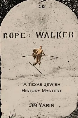 Rope Walker: Tajemnica żydowskiej historii Teksasu - Rope Walker: A Texas Jewish History Mystery