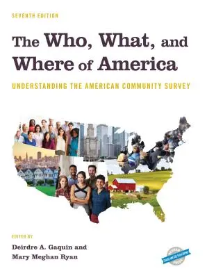 Kto, co i gdzie w Ameryce: Zrozumienie amerykańskiego badania społeczności, wydanie siódme - The Who, What, and Where of America: Understanding the American Community Survey, Seventh Edition