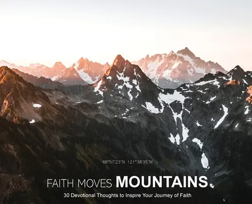 Wiara przenosi góry: 30 nabożnych myśli, które zainspirują twoją podróż wiary - Faith Moves Mountains: 30 Devotional Thoughts to Inspire Your Journey of Faith