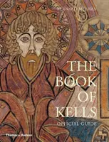 Księga z Kells: Ilustrowane wprowadzenie do rękopisu w Trinity College w Dublinie - The Book of Kells: An Illustrated Introduction to the Manuscript in Trinity College Dublin