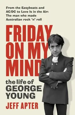 Friday on My Mind: Życie George'a Younga - Friday on My Mind: The Life of George Young