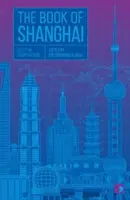 Księga Szanghaju: Miasto w krótkiej fikcji - The Book of Shanghai: A City in Short Fiction