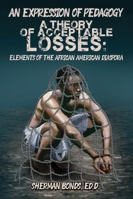 Wyraz pedagogiki: Teoria akceptowalnych strat: Elementy afroamerykańskiej diaspory - An Expression of Pedagogy: A Theory of Acceptable Losses: Elements of the African American Diaspora