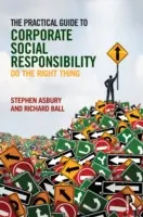 Praktyczny przewodnik po społecznej odpowiedzialności biznesu: Do the Right Thing - The Practical Guide to Corporate Social Responsibility: Do the Right Thing