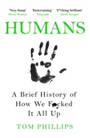 Ludzie - krótka historia tego, jak wszystko spieprzyliśmy - Humans - A Brief History of How We F*cked It All Up