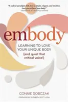 Embody: Nauka kochania swojego wyjątkowego ciała (i uciszenie krytycznego głosu!) - Embody: Learning to Love Your Unique Body (and Quiet That Critical Voice!)