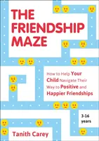 Labirynt przyjaźni - jak pomóc dziecku odnaleźć drogę do pozytywnych i szczęśliwszych przyjaźni? - Friendship Maze - How to Help Your Child Navigate Their Way to Positive and Happier Friendships