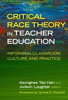 Krytyczna teoria rasy w kształceniu nauczycieli: Informowanie o kulturze i praktyce w klasie - Critical Race Theory in Teacher Education: Informing Classroom Culture and Practice