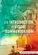 Wprowadzenie do komunikacji wizualnej; od sztuki jaskiniowej do drugiego życia (wydanie 2) - An Introduction to Visual Communication; From Cave Art to Second Life (2nd edition)