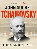 Czajkowski - człowiek objawiony - Tchaikovsky - The Man Revealed