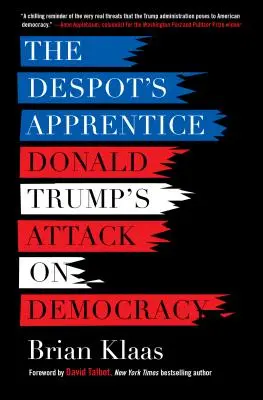 Uczeń despoty: Atak Donalda Trumpa na demokrację - The Despot's Apprentice: Donald Trump's Attack on Democracy