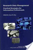 Zarządzanie danymi badawczymi: Praktyczne strategie dla specjalistów ds. informacji - Research Data Management: Practical Strategies for Information Professionals