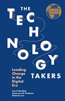 The Technology Takers: Wiodące zmiany w erze cyfrowej - The Technology Takers: Leading Change in the Digital Era