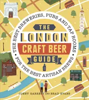 Przewodnik po londyńskim piwie rzemieślniczym: Najlepsze browary, puby i puby z najlepszymi piwami rzemieślniczymi - The London Craft Beer Guide: The Best Breweries, Pubs and Tap Rooms for the Best Artisan Brews