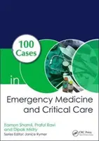 100 przypadków z medycyny ratunkowej i opieki krytycznej - 100 Cases in Emergency Medicine and Critical Care