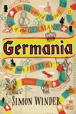 Germania: W pogoni za Niemcami i ich historią - Germania: In Wayward Pursuit of the Germans and Their History