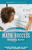 Przewodnik ucznia po matematycznym sukcesie: Pokonywanie barier - A Student's Guide to Math Success: Overcoming Barriers