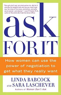 Poproś o to: Jak kobiety mogą wykorzystać siłę negocjacji, aby uzyskać to, czego naprawdę chcą - Ask for It: How Women Can Use the Power of Negotiation to Get What They Really Want