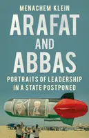 Arafat i Abbas - portrety przywództwa w państwie odłożonym w czasie - Arafat and Abbas - Portraits of Leadership in a State Postponed