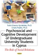 Rozwój psychospołeczny i poznawczy studentów studiów licencjackich na Cyprze - rola relacji społecznych - Psychosocial & Cognitive Development of Undergraduate University Students in Cyprus - The Role of Social Relations
