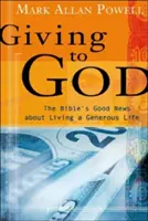 Dawanie Bogu: Biblijna dobra nowina o hojnym życiu - Giving to God: The Bible's Good News about Living a Generous Life