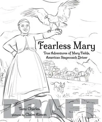 Nieustraszona Mary: Mary Fields, amerykańska dyliżansistka - Fearless Mary: Mary Fields, American Stagecoach Driver